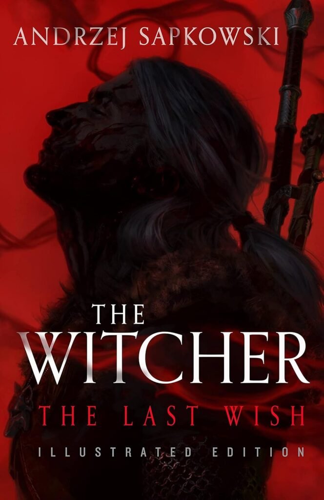 The Witcher: The Last Wish Illustrated Edition book cover by Andrzej Sapkowski, showing Geralt with sword against red background